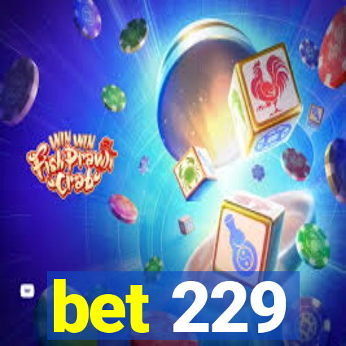 bet 229
